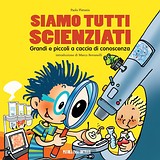 Featured image for “Siamo tutti scienziati. Grandi e piccoli a caccia di conoscenza”