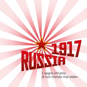 Featured image for “Russia 1917 Il sogno infranto di un mondo mai visto”